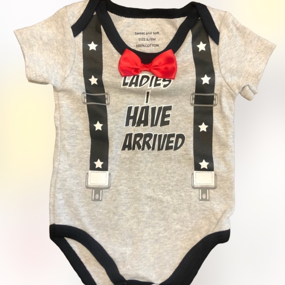 NWOT- LADIES I HAVE ARRIVED! Adorable Onesie SZ 6/9 Months 100% Cotton